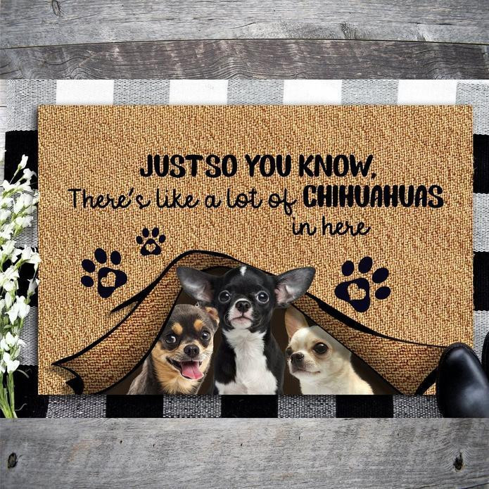 Just So You Know Theres Like A Lot Of Chihuahuas In Here Doormat Home Decor