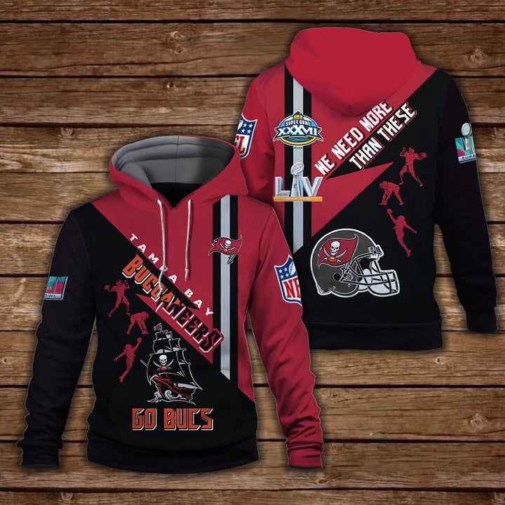 Tampa Bay Buccaneers Go Bucs We Need More Than These Super Bowl LVII NFL Pullover 3D Hoodie