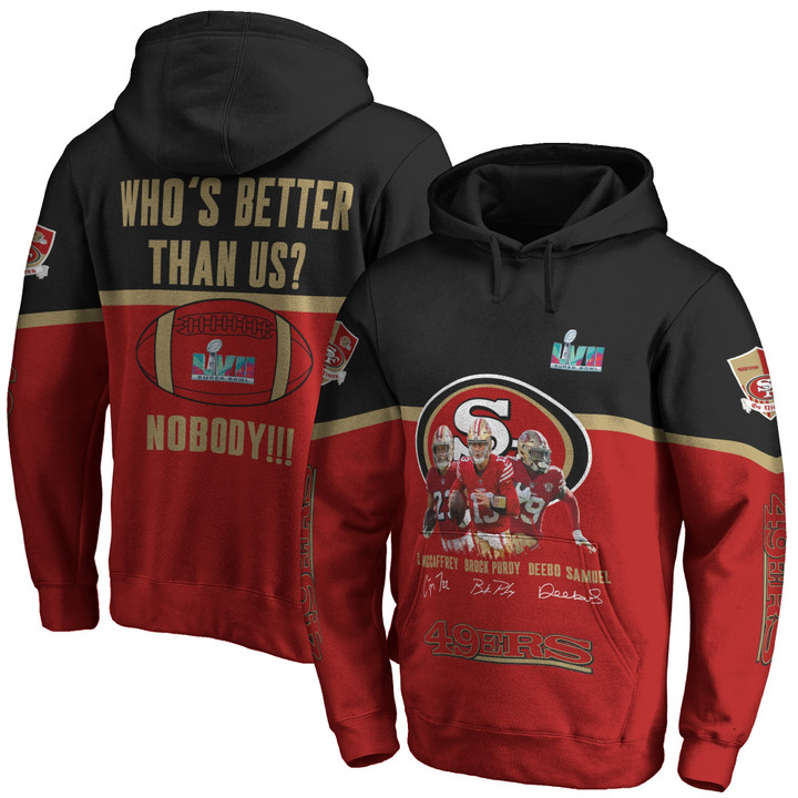 San Francisco 49ers Who Is Better Than Us Nobody Super Bowl LVII NFL Pullover 3D Hoodie