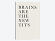 Brains Are The New Tits