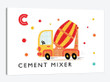 C Is For Cement Mixer