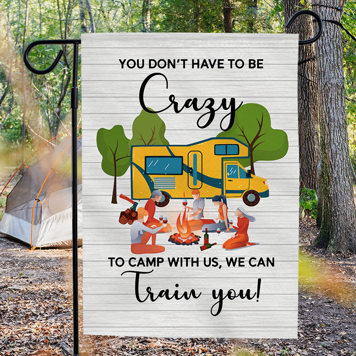 You Don't Have To Be Crazy Camping Flag