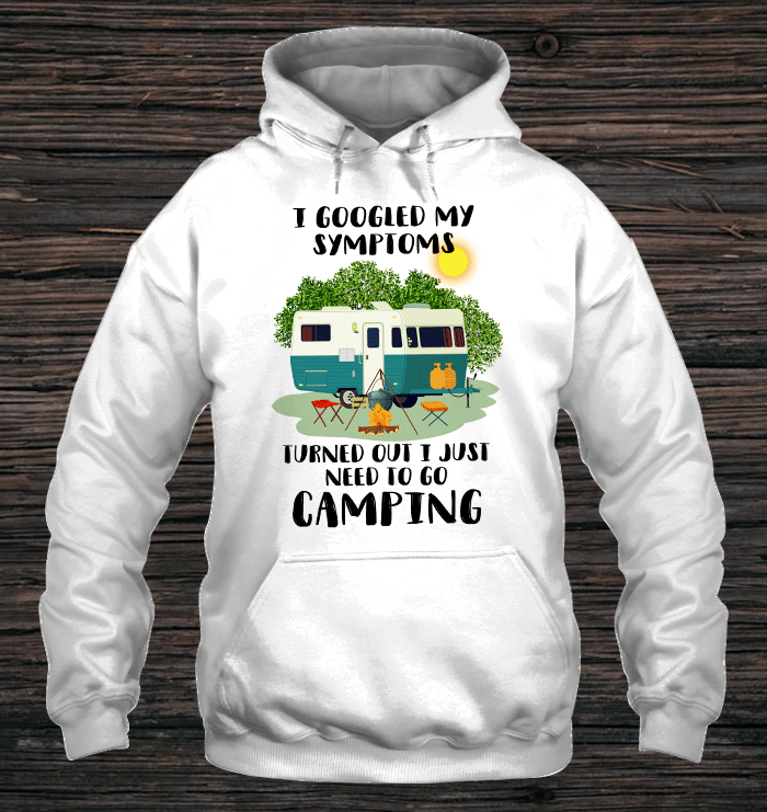 I Googled My Symptoms, I Love Camping Hoodie