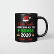 Dear Santa Sorry For All The F-Bombs 2020 Was Crazy Mugs