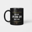 Because I'm The DM That's Why Mug