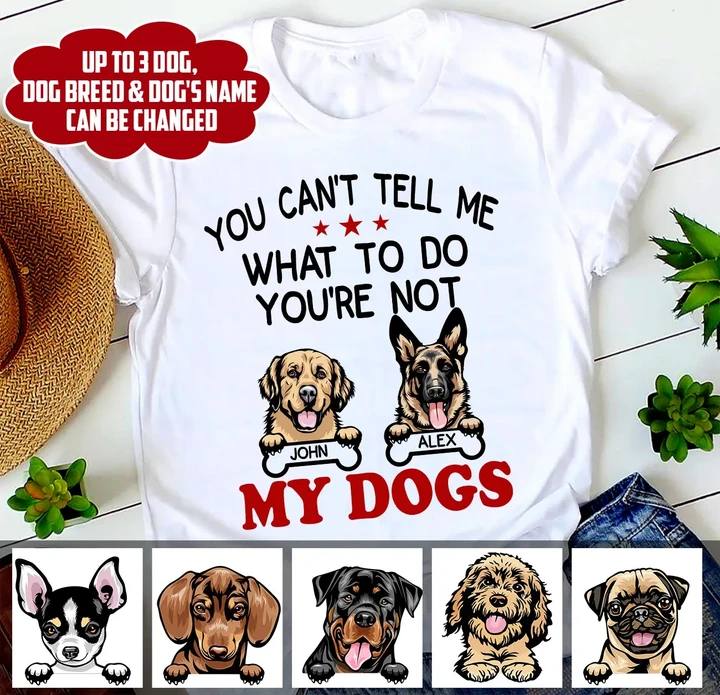 You can't tell me What to do You're not my dog Personalized T-shirt nla-16tp004