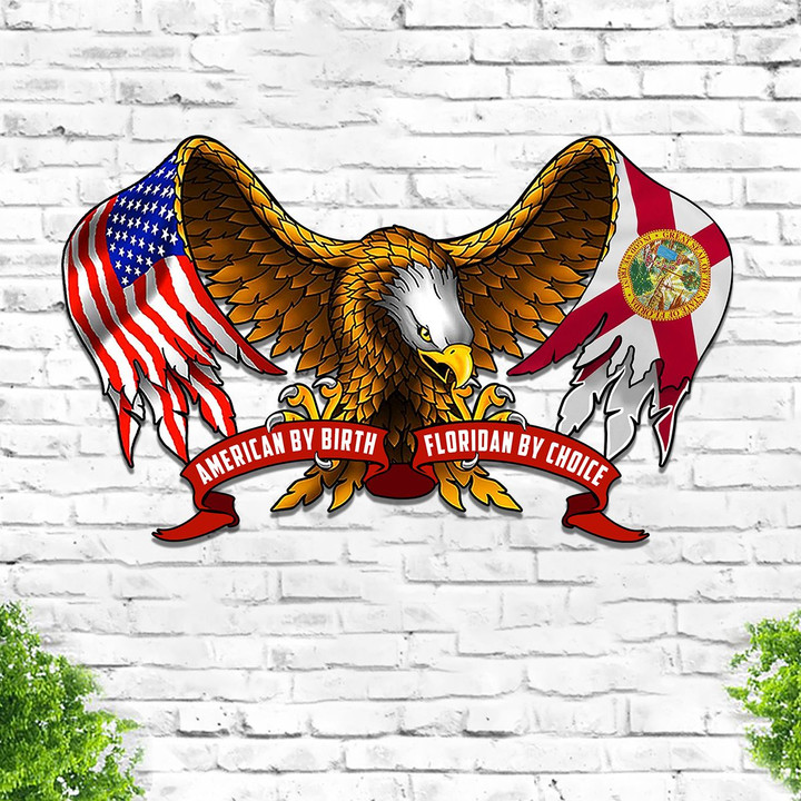 American By Birth Floridan By Choice Eagle Flag Cut Metal Sign HTT03JUN21TT8