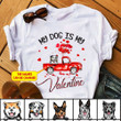 Personalized My Dog Is My Valentine T Shirt HP Dreamship