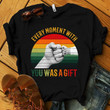 Every Moment With You Was A Gift T-shirt tdh | hqt-16tq007 Clothing Dreamship