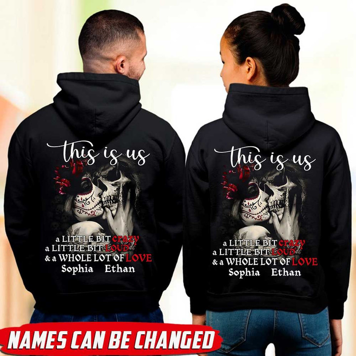 This is us Little bit Crazy Little bit Loud and a Whole lot of Love Skull Couple Hoodie NTT Hoodies Dreamship
