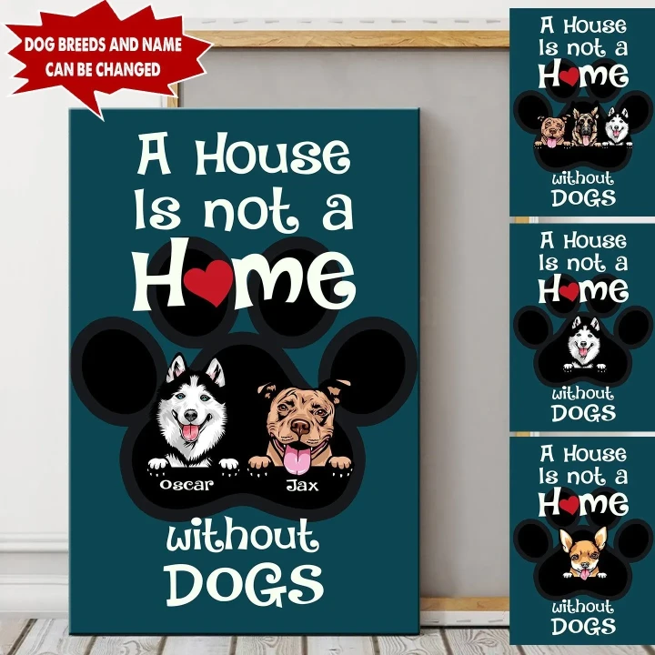 Personalized A House Not A Home Without Dogs Canvas tdh | hqt-15ct03 Dreamship
