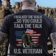 I Walked The Walk So You Could Talk The Talk U.S.Veteran T-shirt