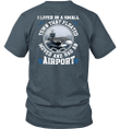 I Lived in a Small Town That Floated Moved and Had an Airport T-shirt
