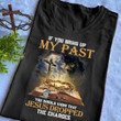 If You Bring up My Past You Should Know That Jesus Dropped The Charges T-shirt