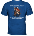 Everyone Dies It Is How One Lives That Matter Knight Templar T-Shirt