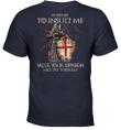 In Order To Insult Me I Must First Value Your Opinion Knight Templar T-Shirt
