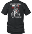 Some People Have to Wait Their Entire Lives to Meet Their Hero I Pray To Mine Knight Templar T-shirt