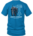 Anything Good You See In Me Is Because Of Jesus Christ Warrior Of Christ T-shirt