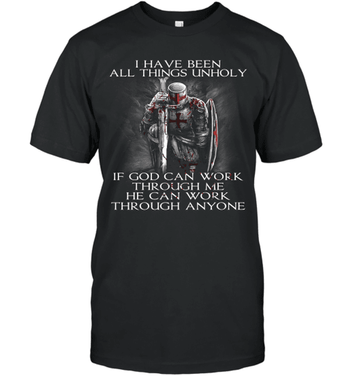 I Have Been All Things unholy Tshirt