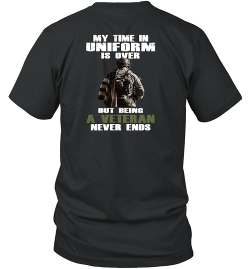 My Time in Uniform is Over But Being A Veteran Never Ends T-shirt
