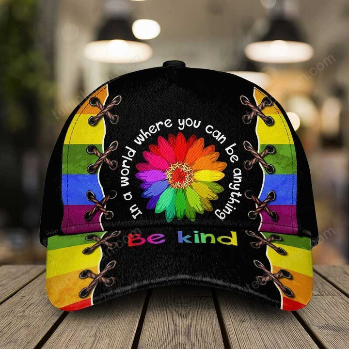 In A World Where You Can Be Any Thinh Be Kind LGBT Cap HTT-30VN023