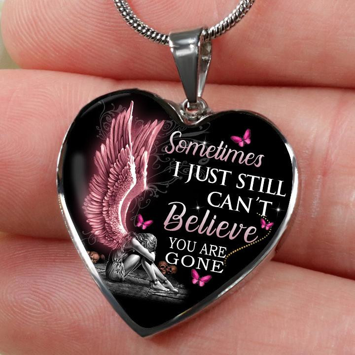 Sometimes I Just Still Can't Believe You Are Gone Heart Necklace Jewelry ShineOn Fulfillment