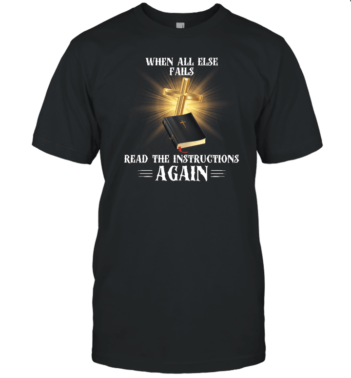 When all else fails read the instructions again T-shirt
