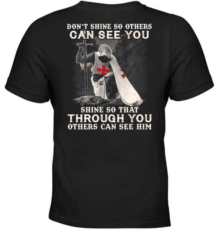 Do Not Shine So Others Can See You Knight Templar T-Shirt