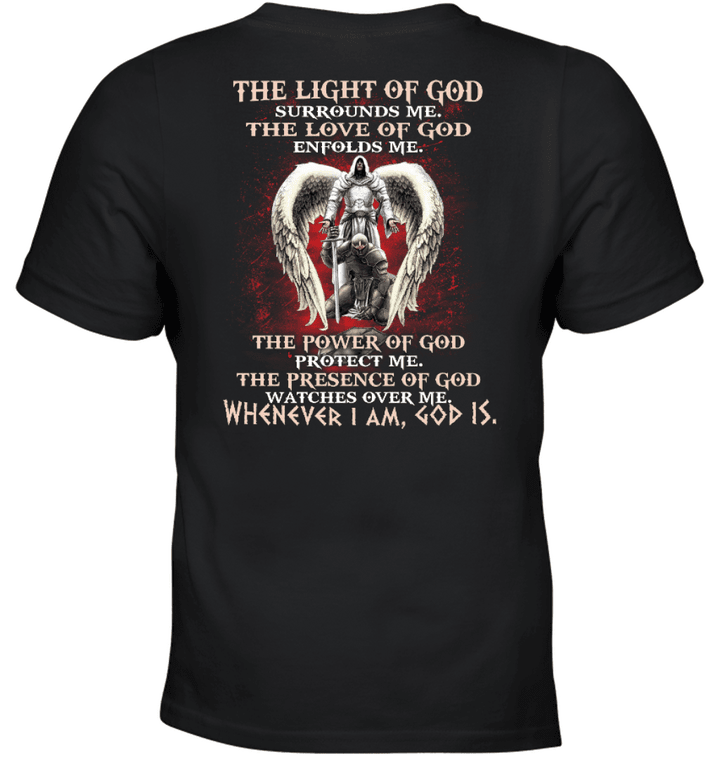 The Light Of God Surrounds Me Whenever I Am God Is Standing Warrior Of Christ T-Shirt