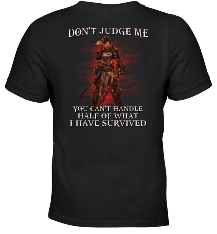 Do Not Judge Me You Can Not Handle Half Of What I Have Survived Knight Templar T-Shirt