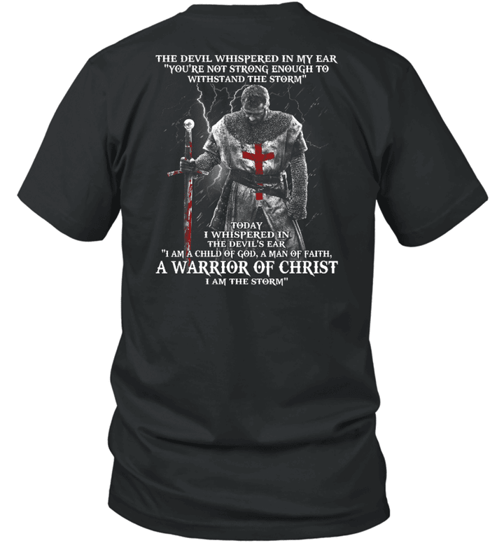 The Devil Whispered In My Ear A Warrior Of Christ I Am The Storm Knight Templar T-Shirt