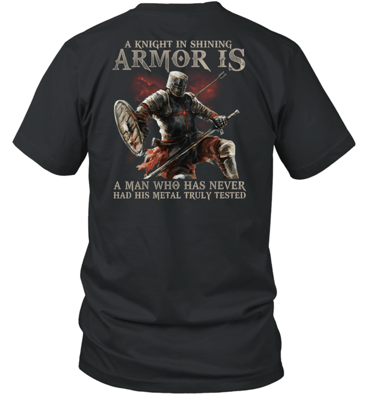 A Knight In Shining Armor Is A Man Who Has Never Had His Metal Truly Tested Knight Templar T-Shirt