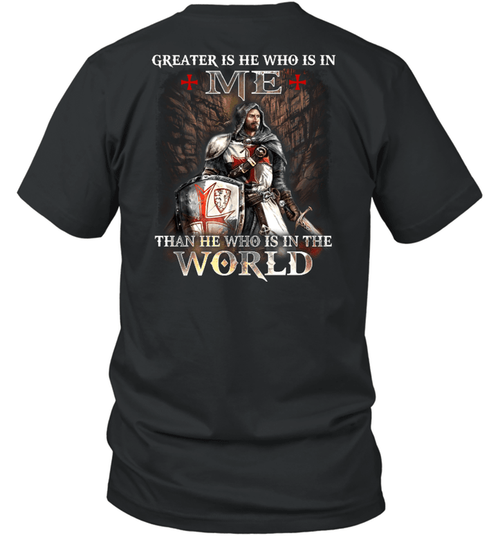 Greater Is He Who Is In Me Than He Who Is In The World Knight Templar T-shirt