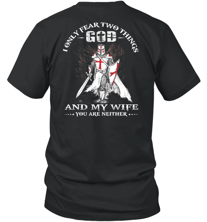 I Only Fear Two Things God and My Wife You are Neither Knight Templar T-shirt