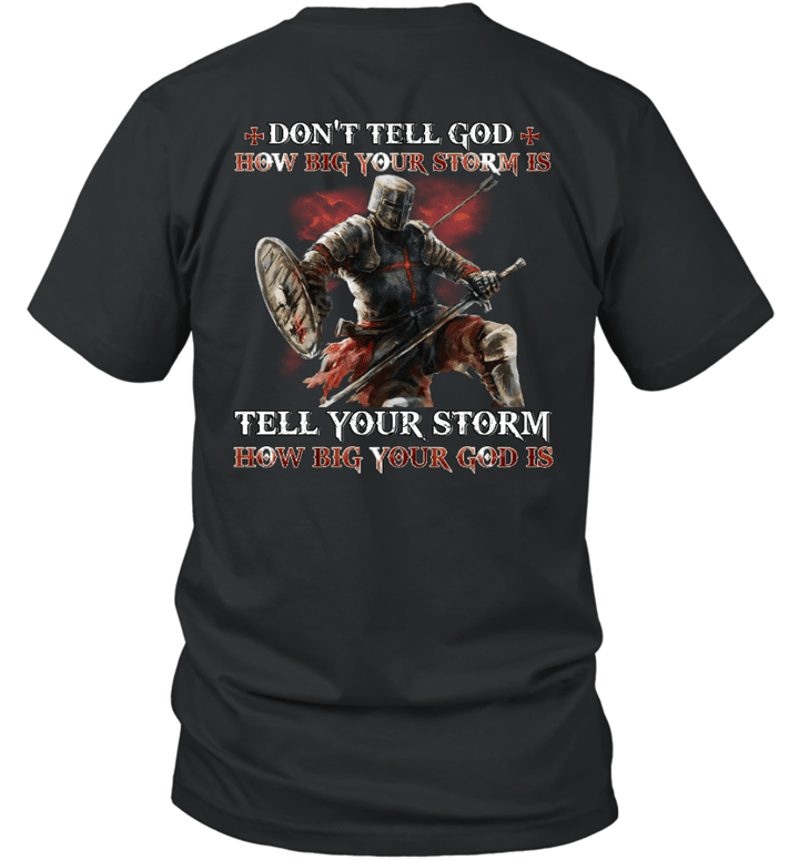Do Not Tell God How Big Your Storm Is Tell Your Storm How Big Your God Is Knight Templar T-shirt