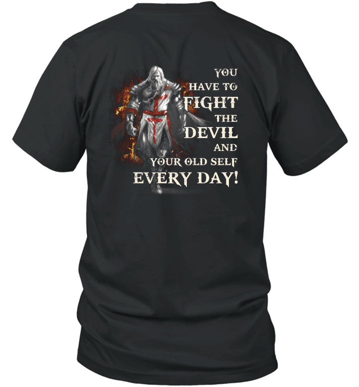 You Have To Fight The Devil And Your Old Self Everyday Knight Templar T-shirt