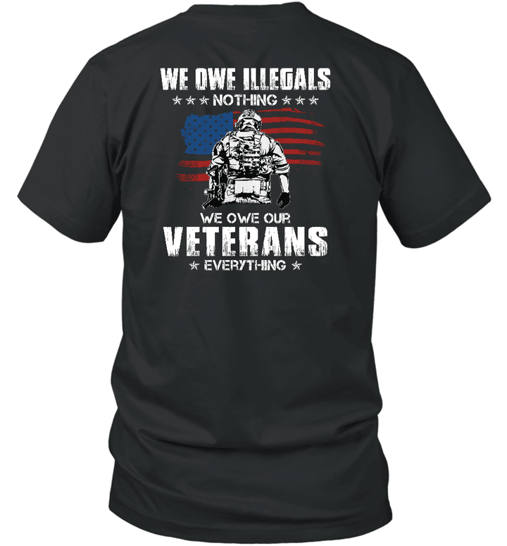 We Owe Illegals Nothing We Owe Veterans Everything T-shirt