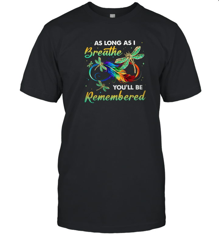 As Long As I Breathe You Will Be Remembered T-shirt