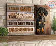 DACHSHUND  - CANVAS I Asked God True Friend [ID3-D] | Framed, Best Gift, Pet Lover, Housewarming, Wall Art Print, Home Decor