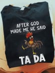 After God Made Me He Said Ta Da Chicken Funny T-shirt Gift For God Believers