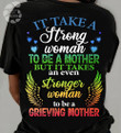 It Take A Strong Women To Be A Mother But It Takes An Even Stronger Woman To Be A Grieving Mother T-shirt Gift For Mother