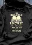 Im A Bookaholic On The Road To Recovery Just Kidding I M On The Road To The Book Store Hoodie Gift For Books Lovers