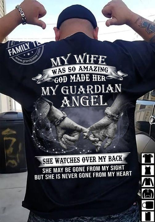 My Wife Was So Amazing God Made Her My Guardian Angel She Watches Over My Back Tshirt Gift For Loved Wife