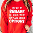I Meant To Behave But There Were Too Many Other Options Classic T-Shirt Gift For Yourself