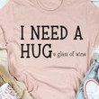I Need A Huge Glass Of Wine Classic T-Shirt Gift For Drinking Wine Lovers Alcohol Lovers