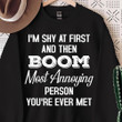 Im Shy At First And Them Boom Most Annoying Person You Re Ever Met Funny Sweater Gift For Women
