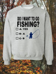 Do I Want To Go Fishing Funny Question Classic T-Shirt Gift For Going Fishing Lovers Fishermans