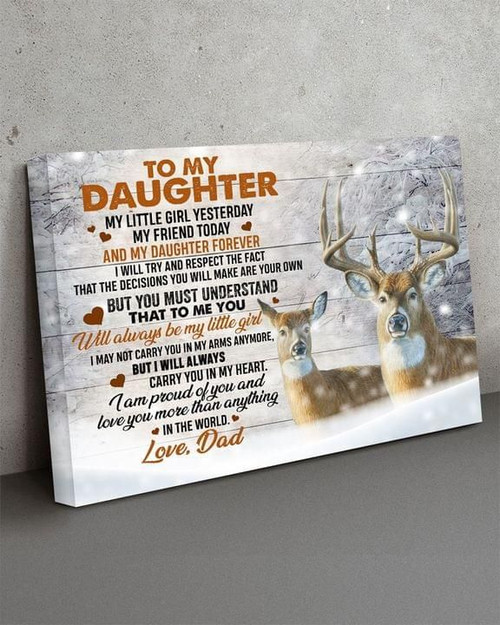 Deer to my daughter my little girl everyday my friend today my daughter forever i am proud of you love you dad poster poster canvas