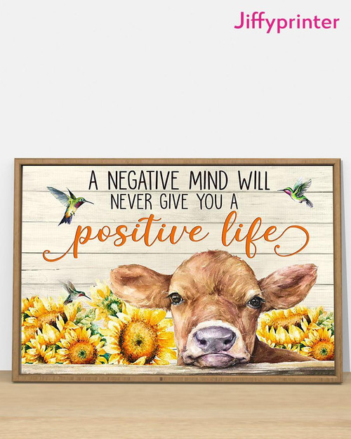 A Negative Mind Will Never Give You A Positive Life Cow Sunflower Poster Canvas Gift For Farmer Poster