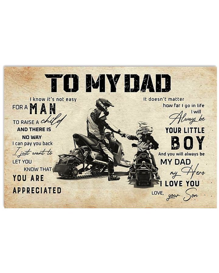 To My Dad I Know It's Not Easy For A Man You Are Appreciated Snowmobile Poster Gift From Son To Dad